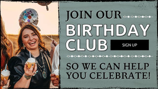 Join our birthday club so we can help you celebrate! SIGN UP